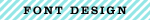 FONT DESIGN